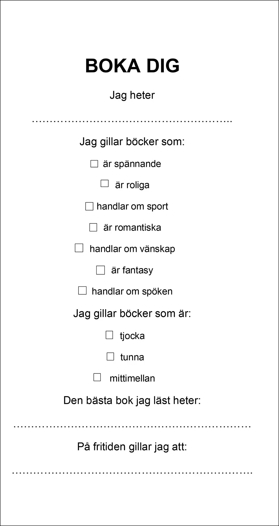 En mall för att boka i sig på biblioteket där man fyller i namn, vilka typer av böcker man gillar, om man föredrar tjocka eller tunna böcker, bästa bok man läst och vad man gillar att göra på fritiden.